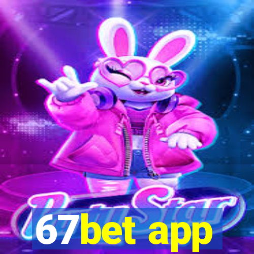 67bet app